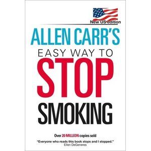 Allen Carr's Easy Way to Stop Smoking: New Us Edition: Over 20 Million Copies So
